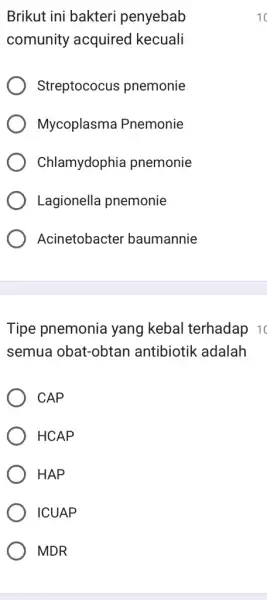 Brikut ini bakteri penyebab comunity acquirec I kecuali Streptococus pnemonie Mycoplasma Pnemonie Chlamydophia pnemonie Lagionella pnemonie Acinetobacter baumannie Tipe pnemonia yang kebal terhadap 10