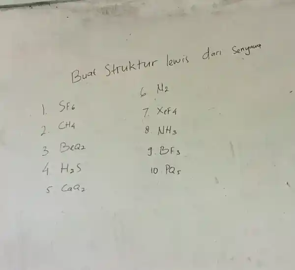 Buat s truktur law is dari Senyawa 6. M_(2) ) SF_(6) 7. XeF4 2. CH_(4) 8. NH_(3) 3. Be_(2) g. BF_(3) 4. H_(2)S 10.