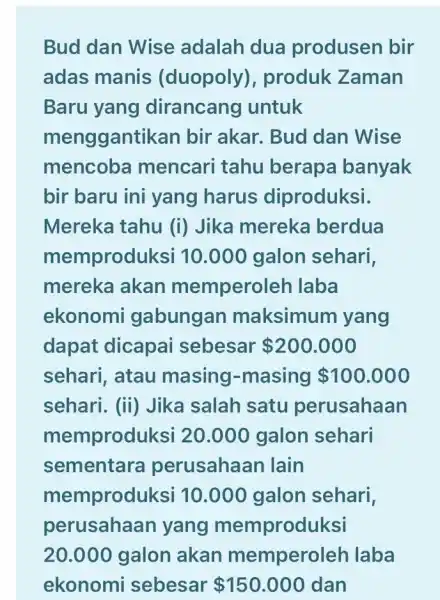 Bud dan Wise adalah dua produsen bir adas manis (duopoly), produk Zaman Baru yang dirancang untuk menggantikan bir akar. Bud I dan Wise mencoba