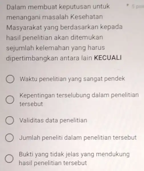 Bukti yang tidak jelas yang mendukung hasil penelitian tersebut Dalam membuat keputusan untuk menangani masalah Kesehatan Masyarakat yang berdasarkan kepada hasil penelitian akan ditemukan