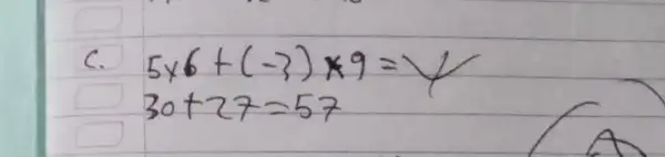 c. 5 times 6+(-3) times 9=4 30+27=57