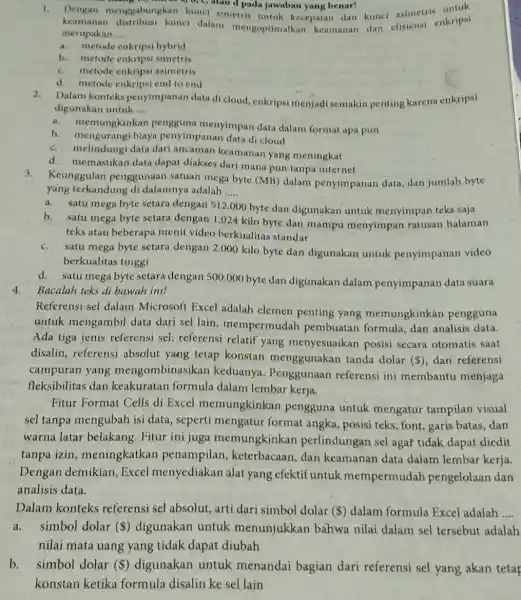 C. atau d pada jawaban yang benar! 1.Dengan menggabungkan kunci simetris untuk kecepatan dan kunci asimetricakripsi keamanar distribusi kunci dalam mengoptimalkan keamanan dan efisiensi