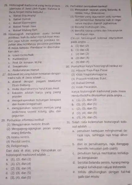 c. Babad Diponegoro d. Babad Tanah Jawi e. Babad Wulang Reh 26. Historiografi merupakan suatu bentuk publikasi, baik itu dalam bentuk lisan mau- pun