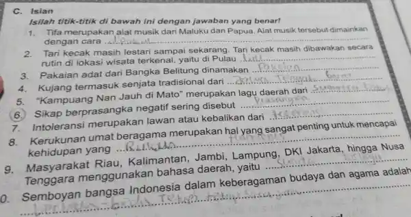 C. Isian Isilah titik-titik di bawah ini dengan jawaban yang benar! 1. Tifa merupal can alat musik dari Maluku I dan Papua . Alat