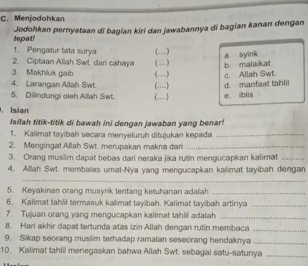 C. Menjodohkan Jodohkan pernyataan di bagian kiri dan jawabannya di bagian kanan dengan tepat! () 1. Pengatur tata surya 2. Ciptaan Allah Swt.dari cahaya