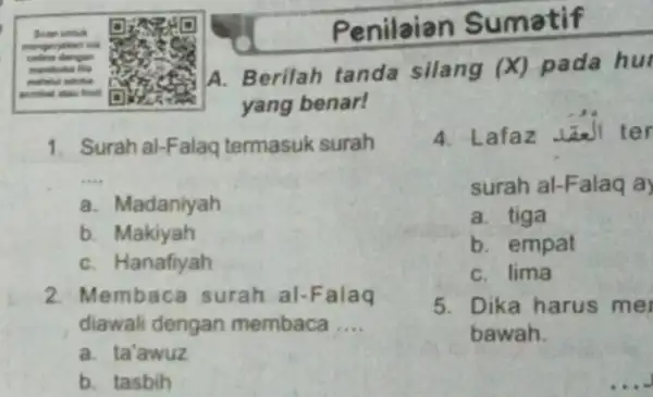 costina dengan acrobat A. Berilah tanda silang (X) pada hu yang benar! 1. Surah al-Falaq termasuk surah __ a. Madaniyah b. Makiyah C. Hanafiyah