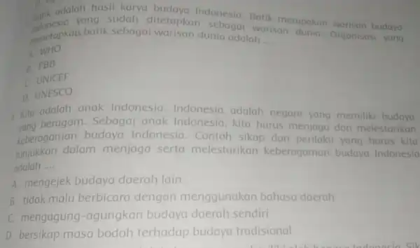 D. adalah hasil karya satik adalah to sudah ditetapkandonesia Batik merupakan warisan budaya menetapkan batik sebagai warisan dunia adalah __ A. WHO B. PBB