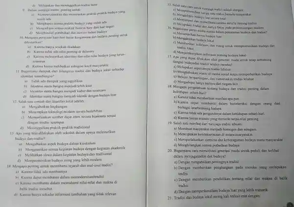 d) Melupakan dan meninggalkan tradisi lama 9. Dalam menjaga tradisi penting untuk: a) Mempertahankan dan meneruskan praktik-praktik budaya yang sudah ada b) Menghapus semua