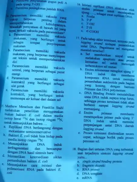 d. Peristiwa penyematan gugus poli A pada ujung 3'-OH e. Peristiwa peningkatan jumlah RNA 14. Paramecium memiliki vakuola yang cukup berperan pentin g dalam