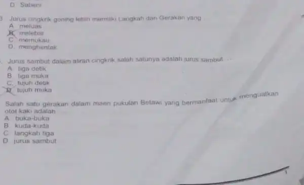 D. Sabeni 3. Jurus cingkrik goning lebih memiliki Langkah dan Gerakan yang __ A. meluas K melebar C. memukau D. menghentak Jurus sambut dalam