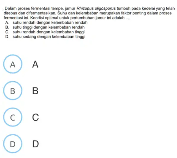 Dalam proses fermentasi tempe jamur Rhizopus oligosporus tumbuh pada kedelai yang telah direbus dan difermentasikan Suhu dan kelembaban faktor penting dalam proses fermentasi ini.