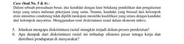 Dalam sebuah perusahaan besar, dua kandidat dengan latar belakang pendidikan dar pengalaman kerja yang setara melamar pekerjaan yang sama. Namun, kandidat yang berasal dari