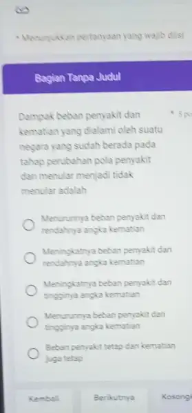 Dampak beban penyakit dan kematian yang dialam oleh suatu negara yang sudah berada pada tahap perubahan pola penyakit dari menular menjad tidak menular adalah