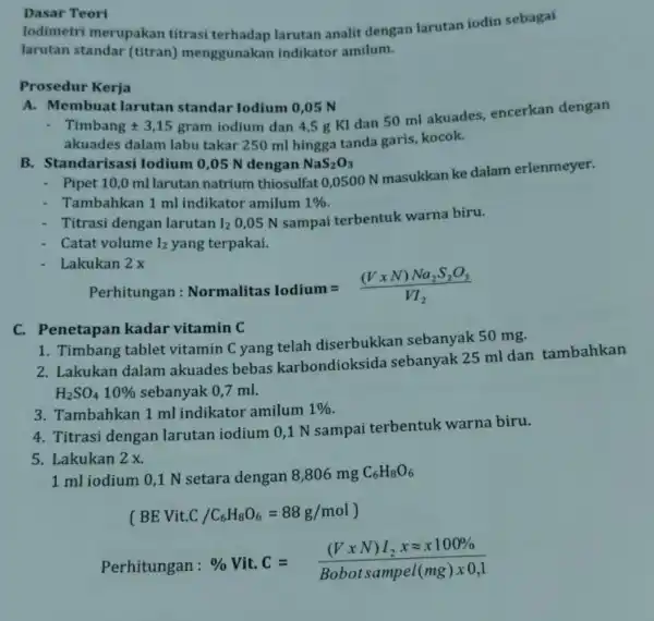 Dasar Teori lodimetri merupakan titrasi terhadap larutan analit dengan larutan iodin sebagai larutan standar (titran)menggunakan indikator amilum. Prosedur Kerja A. Membuat larutan standar lodium