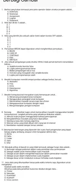 DC 1. Berikut yang bukan termasuk jenis-jenis operator dalam struktur program adalah. __ A. Arithmetic B Relational C. Assignment D Logical E. Statement 2.