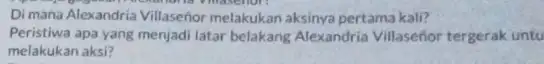 Di mana Alexandria Villaseñor melakukan aksinya pertama kali? Peristiwa apa yang menjadi latar belakang Alexandria Villaseñor tergerak untu melakukan aksi?