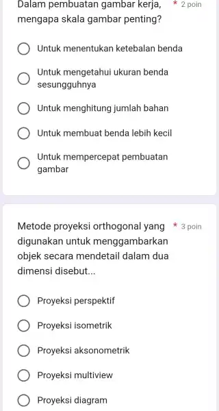 digunakar I untuk menggambarkan objek secara mendetail dalam dua dimensi disebut __ Proyeksi perspektif Proyeks i isometrik Proyeks i aksonometrik Proyeksi multiview Proyeks i