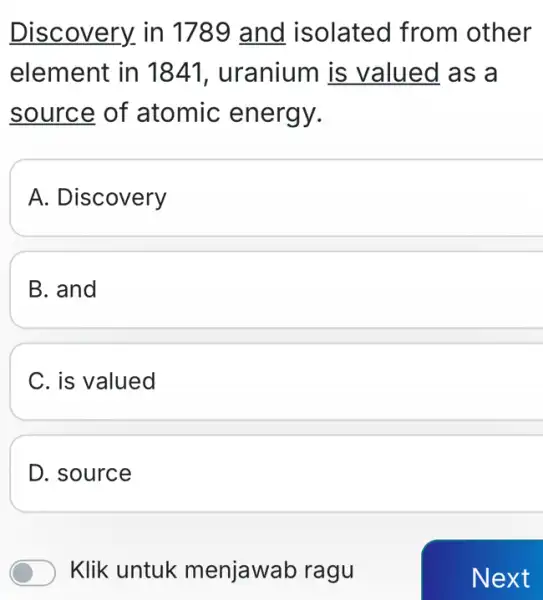 Discovery in 1789 and isolated from other element in 1841, uranium is valued as a source of atomic energy. A. Discovery B. and C.