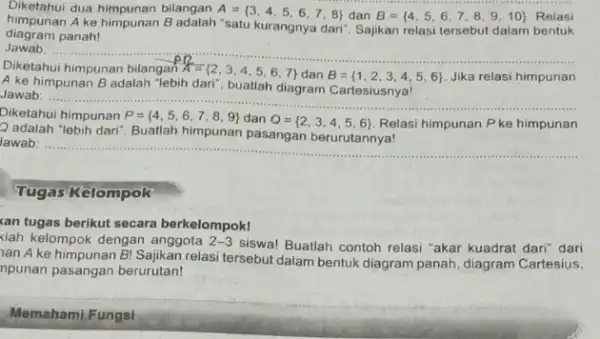 dua himpunan bilangan A= 3,4,5,6,7,8 dan B= 4,5,6,7,8,9,10 Relasi diagram panah! himpunan A ke himpunan B adalah "satu kurangnya dari Sajikan relasi tersebut dalam