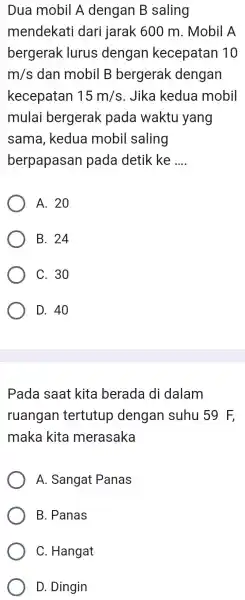 Dua mobil A dengan B saling mendekati dari jarak 600 m . Mobil A bergerak lurus dengan kecepatan 10 m/s dan mobil B bergerak