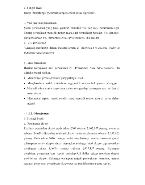 e. Fungsi D&D Divisi ini berfungsi membuat sampel sepatu untuk diproduksi. 3. Visi dan misi perusahaan Suatu perusahaan yang baik,pastilah memiliki visi dan misi