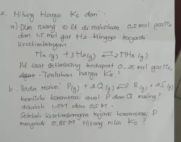 ellcan b. Pada teaks Plg) P_((g))+aQ_((g))Longrightarrow R_((g))+Delta S_((g)) bemiliki komentrasi awal Palan Qinang? ddalah 1,0M day 0,5 AT. Setelah korsetimbangan tejadi konsentrasi mengadi odot