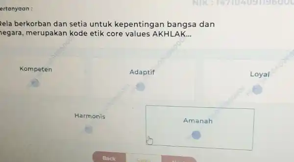 ertanyaan : ela berkorban dan setia untuk kepentingan bangsa dan legara, merupakan kode etik core values Ak (HLAK... Kompeten Adaptif Loyal Harmonis Amanah