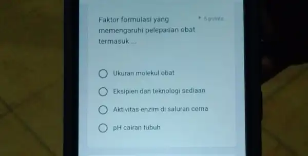 Faktor formulasi yang memengaruh pelepasan obat termasuk __ Ukuran molekul obat Eksipien dan teknolog sediaan Aktivitas enzim di saluran cerna pH cairan tubuh 5