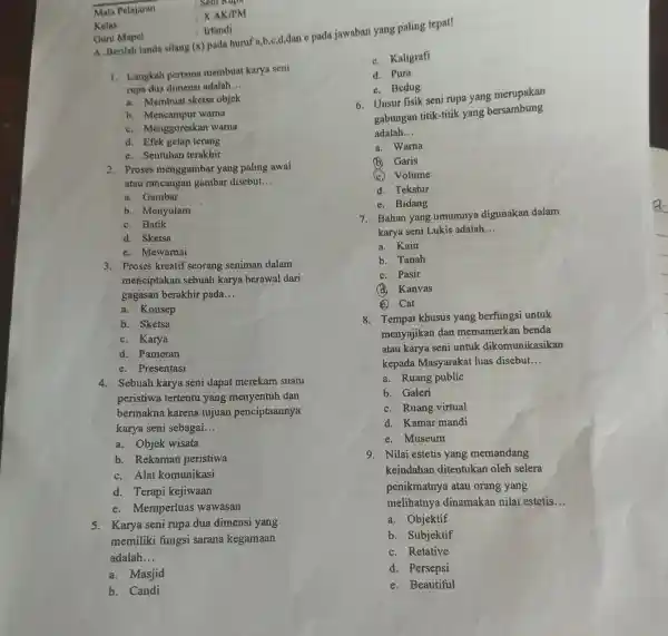 Guru Mapel Mata Pelajaran Kelas A.Berilah tanda silang (x) pada huruf a.b,c,d,dan e pada jawaban yang paling tepat! : X AK/PM : Irfandi 1.