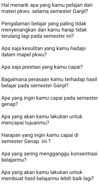 Hal menarik apa yang kamu pelajari dari materi pkwu selama semester Ganjil? Pengalaman belajar yang paling tidak menyenangkan dan kamu harap tidak terulang lagi