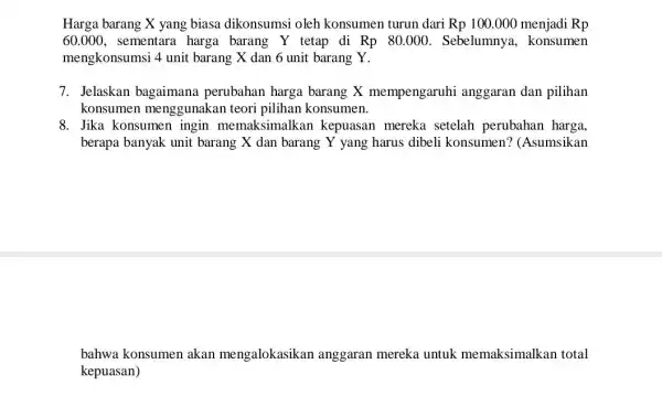 Harga barang X yang biasa dikonsumsi oleh konsumen turun dari Rp100.000 menjadi Rp 60.000 , sementara harga barang Y tetap di Rp80.000 . Sebelumnya