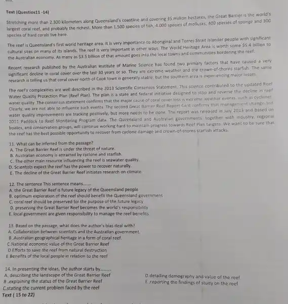 Hill. Text (Questios11 -14) Stretching more than 2.300 kilometers along Queensland's coastline and covering 35 million hectares, the Great Barrier is the world's largest