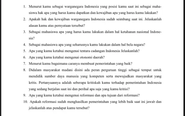 I. Menurut kamu sebagai warganegara Indonesia yang posisi kamu saat ini sebagai maha- siswa hak apa yang harus kamu dapatkan dan kewajiban apa yang