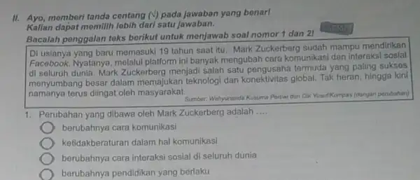 II. Ayo, memberi tanda contang (V) pada jawaban yang benar! Kalian dapat memillih lebih dari satu jawaban. Bacalah penggalan teks berikut untuk menjawab soal