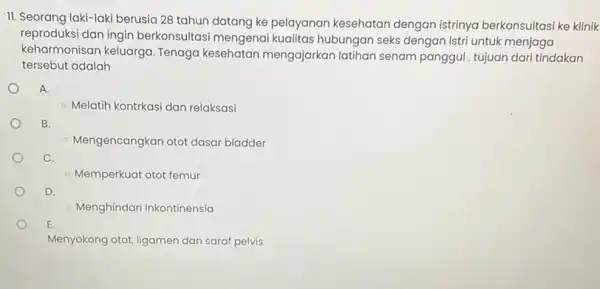 II. Seorang laki-laki berusia 28 tahun datang ke pelayanan kesehatan dengan istrinya berkonsultasi ke klinik reproduksi dan ingin berkonsultasi mengenai kualitas hubungan seks dengan