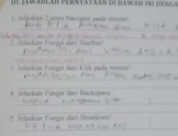 III. JAWABLAH PERNYATAAN DI BAWAH INI DENGA 1. Jelaskan 2 jenis Navigasi pada mouse 2. Jelaskan Fungsi dari Starthar __ 3. Jelaskan Fungsi dari