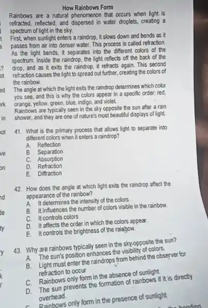 in How Rainbows Form Rainbows are a natural phenomenon that occurs when light is refracted, reflected, and dispersed in water droplets.creating a spectrum of