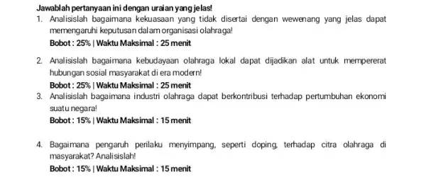 Jawablah pertanyaan ini dengan uraian yang jelas! 1. Analisislah bagaimana kekuasaan yang tidak disertai dengan wewenang yang jelas dapat memengaruhi keputusan dalam organisasi olahraga!