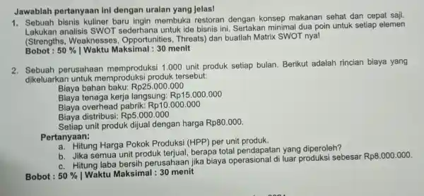 Jawablal pe rtanyaan Inl dengan uraian yan g jelas! 1. Sebuah bisnis kuliner baru in ain mer nbuk a restor an dengan konsep makan