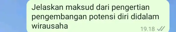 Jelaskan maksud dari pengertian pengembangan potensi diri didalam wirausaha