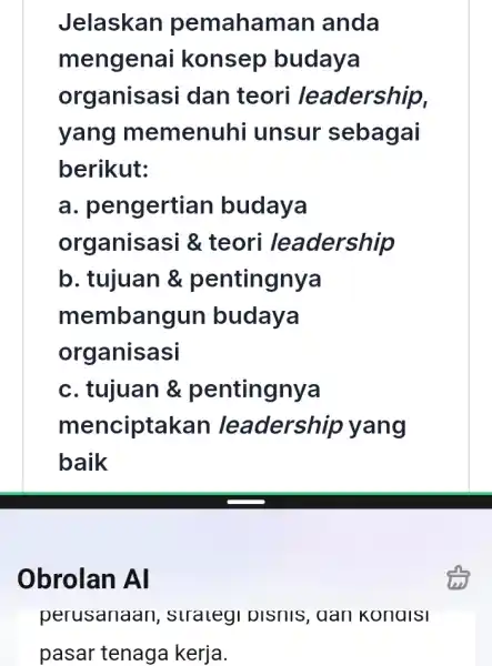 Jelaskan pemahaman anda mengenai konsep budaya organisasi dan teori leadership, yang memenuhi unsur sebagai berikut: a. pengertian budaya organisasi &teori leadership b. tujuan &pentingnya