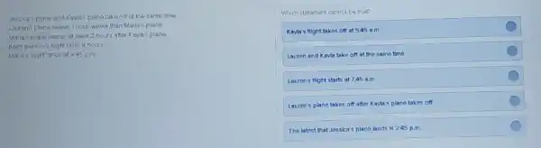 Jessica's plane and Kayle's plane take off at the same time. Lauren's plane leaves hour earlier than Maria's plane. Maria's plane leaves at least