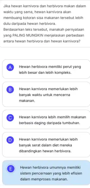 Jika hewan karnivora dan herbivora makan dalam waktu yang sama hewan karnivora akan membuang kotoran sisa makanan tersebut lebih dulu daripada hewan herbivora. Berdasarkan