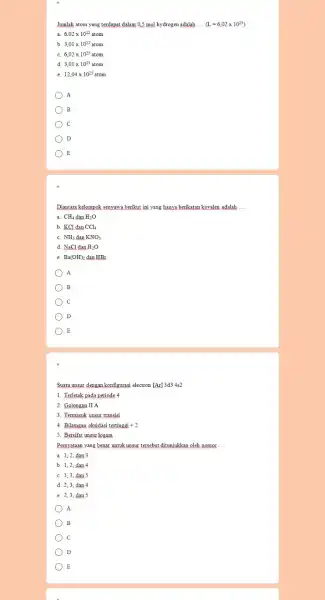 Jumlah atom yang terdapat dalam 0.5 mol hydrogen adalah __ (L=6,02times 10^23) a. 6,02times 10^22atom b. 3,01times 10^22atom C. 6,02times 10^23atom d. 3,01times 10^23atom
