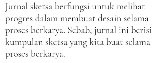 Jurnal sketsa berfungsi untuk melihat progres dalam membuat desain selama proses berkarya . Sebab, jurnal ini berisi kumpulan skets?yang kita buat selama proses berkarya.