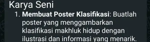 Karya Seni 1 . Membuat Poster Klasifikasi:Buatlah poster yang menggambarkan klasifikasi makhluk hidup dengan ilustrasi dan informasi yang menarik.