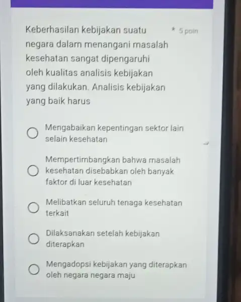 Keberhasilan kebijakan suatu negara dalam menangani masalah kesehatan sangat dipengaruhi oleh kualitas analisis kebijakan yang dilakukan Analisis kebijakan yang baik harus Mengabaikan kepentingan sektor