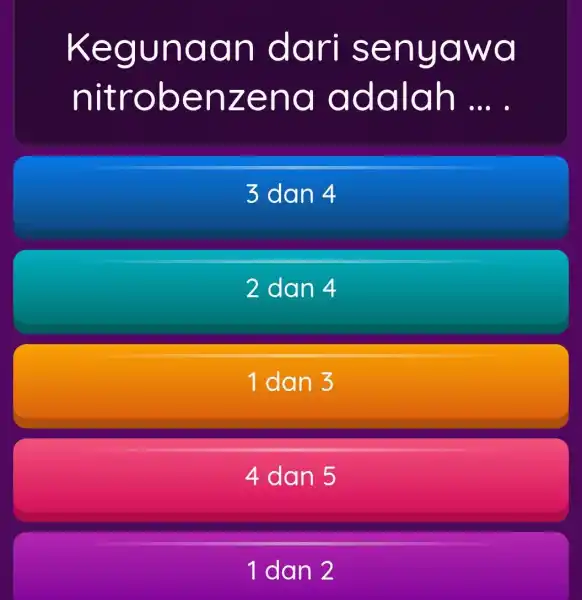 Kegunaan dari senyawa nitrobenzena adalah ooo 3dan 4 2 dan 4 1 dan 3 4 dan 5 1 dan 2