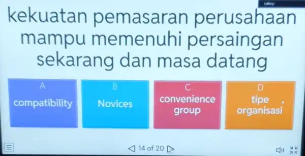 kekuatan pemasaran perusahaan mampu memenuhi persaingan sekarang dan masa datang A compatibility Novices convenience group tipe organisasi