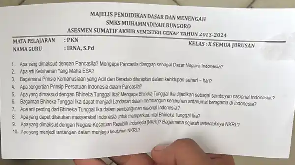 KELAS : X SEMUA JURUSAN 1. Apa yang dimaksud dengan Pancasila? Mengapa Pancasia dianggap sebagai Dasar Negara Indonesia? 2. Apa arti Ketuhanan Yang Maha